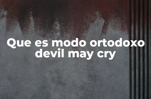 Que es Modo Ortodoxo Devil May Cry