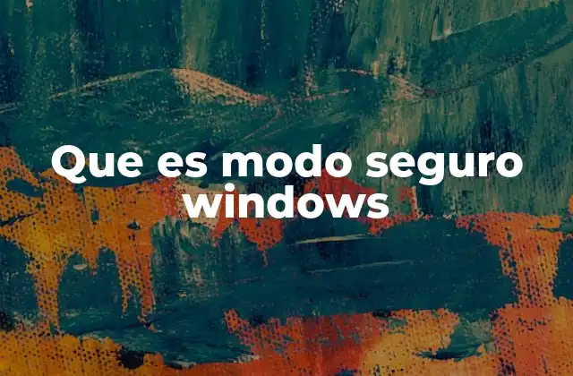 Que es Modo Seguro Windows