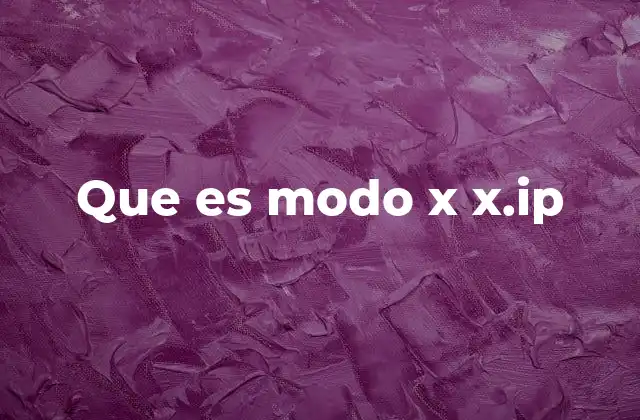 Que es Modo X X.ip