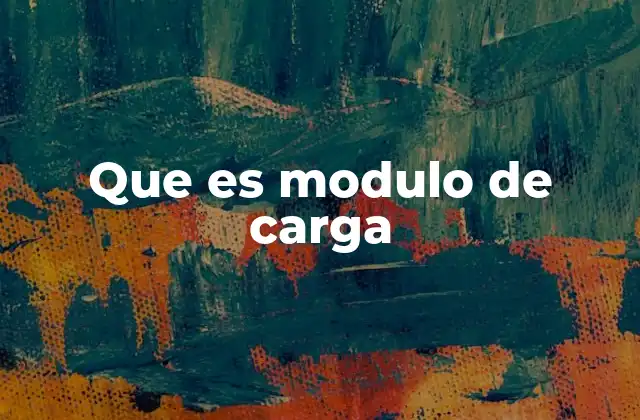Que es Modulo de Carga