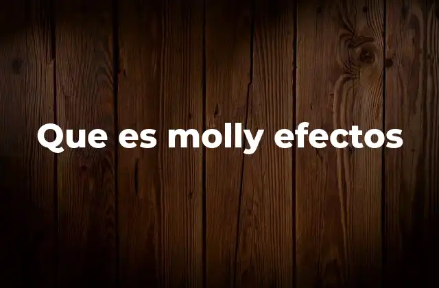 Que es Molly Efectos