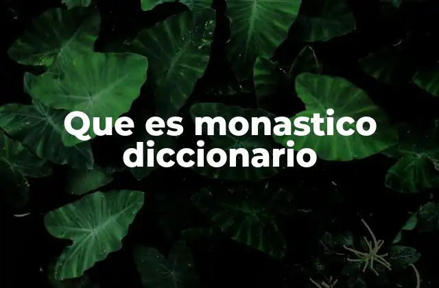 Que es Monastico Diccionario 2 La vida monástica y sus raíces históricas