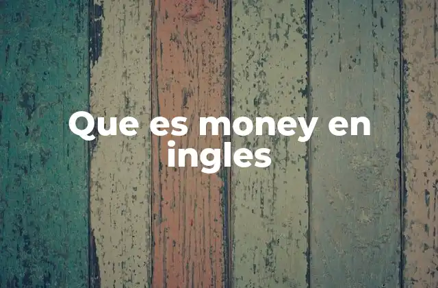 Que es Money en Ingles