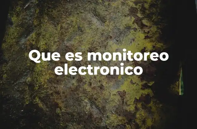 Que es Monitoreo Electronico