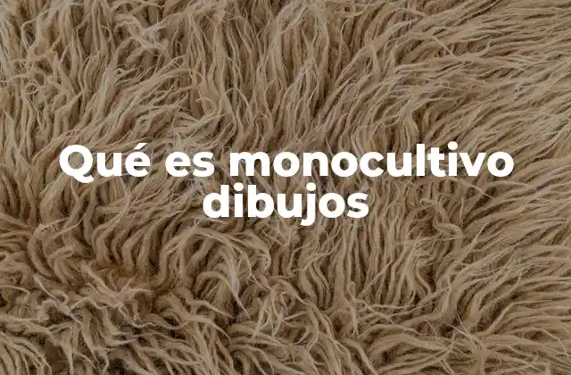 La importancia de visualizar el monocultivo