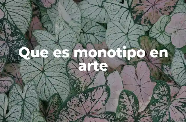 Que es Monotipo en Arte