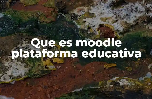 Cómo Moodle transforma el proceso de enseñanza-aprendizaje