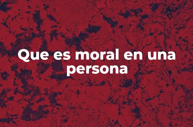 Que es Moral en una Persona