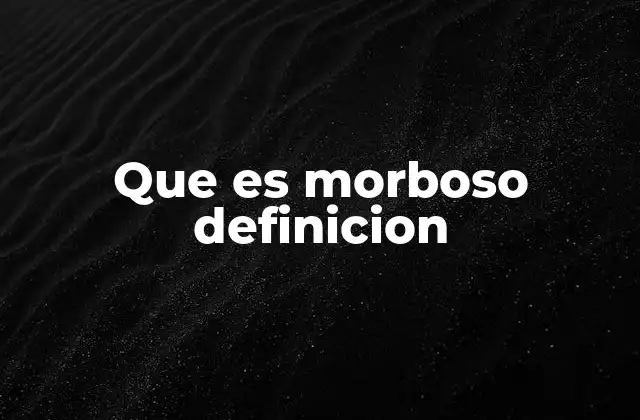 Características de lo que se considera morbosamente interesante