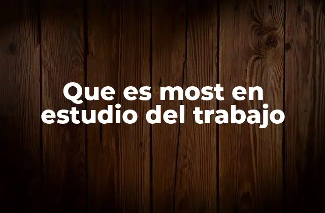 Que es Most en Estudio Del Trabajo