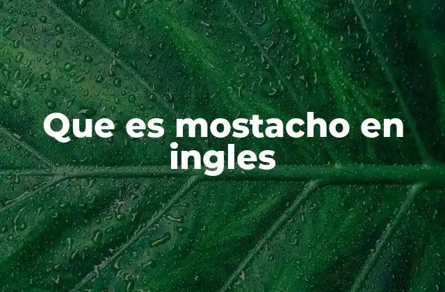 Que es Mostacho en Ingles