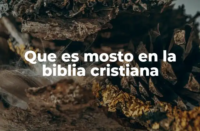 Que es Mosto en la Biblia Cristiana