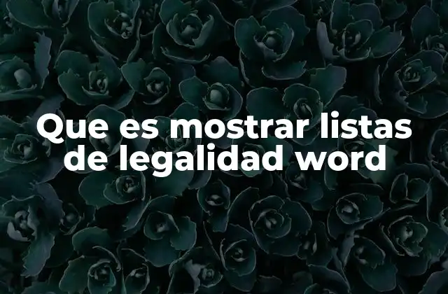 Que es Mostrar Listas de Legalidad Word