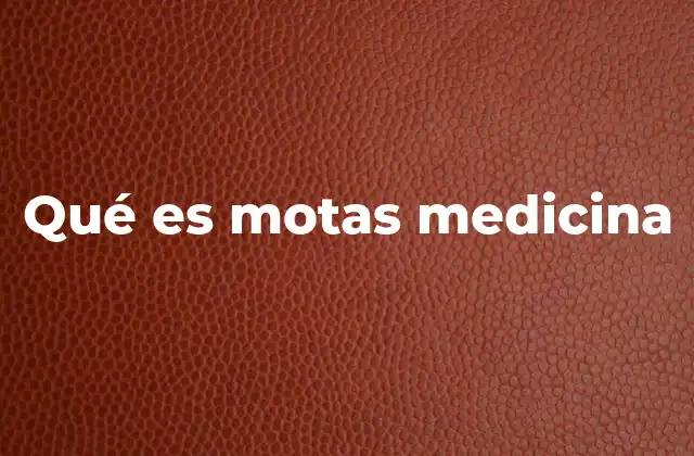 Qué es Motas Medicina