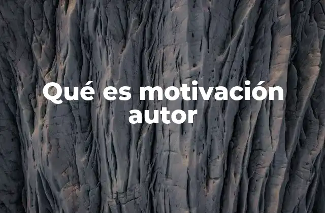 Qué es Motivación Autor