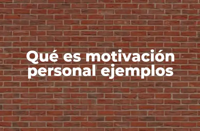 Qué es Motivación Personal Ejemplos