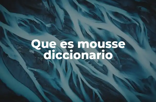Que es Mousse Diccionario