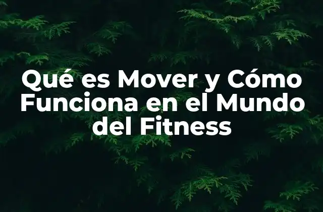 Qué es Mover y Cómo Funciona en el Mundo Del Fitness