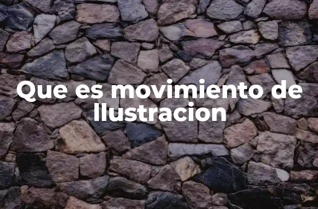 Que es Movimiento de Llustracion