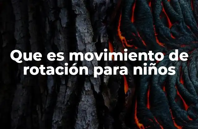 Que es Movimiento de Rotación para Niños