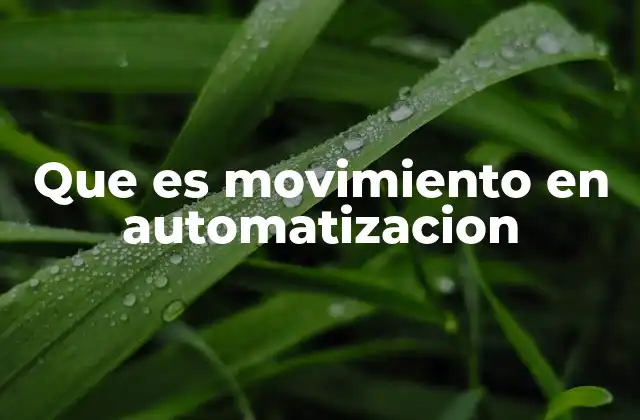 Que es Movimiento en Automatizacion