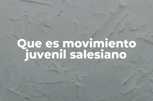 Que es Movimiento Juvenil Salesiano