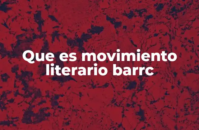 La evolución del movimiento literario BarrC