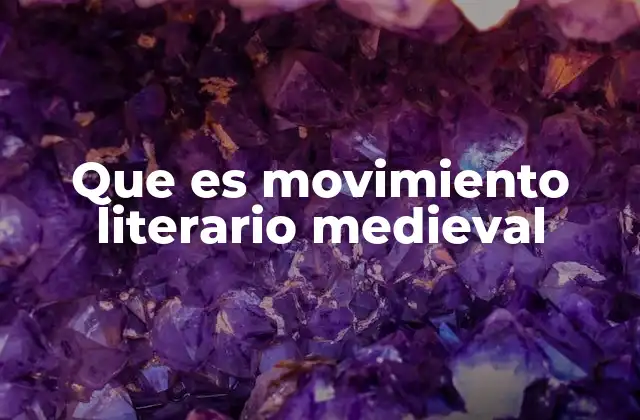 Que es Movimiento Literario Medieval