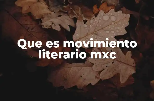 Que es Movimiento Literario Mxc