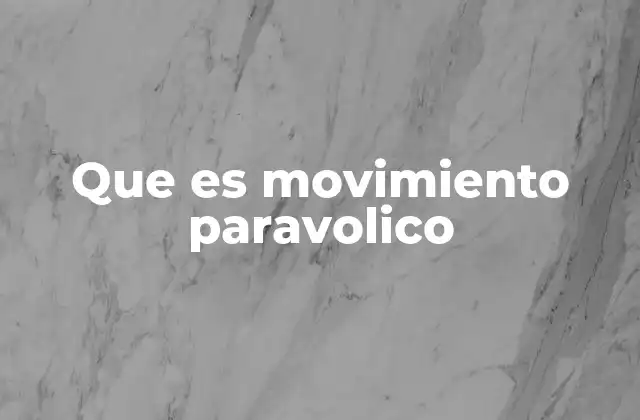 Que es Movimiento Paravolico