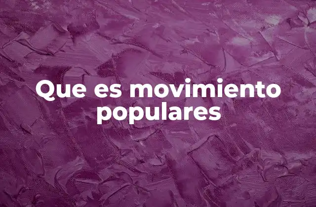Que es Movimiento Populares