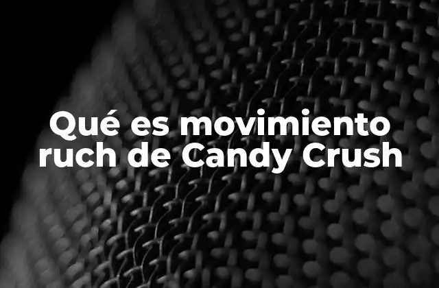 Qué es Movimiento Ruch de Candy Crush