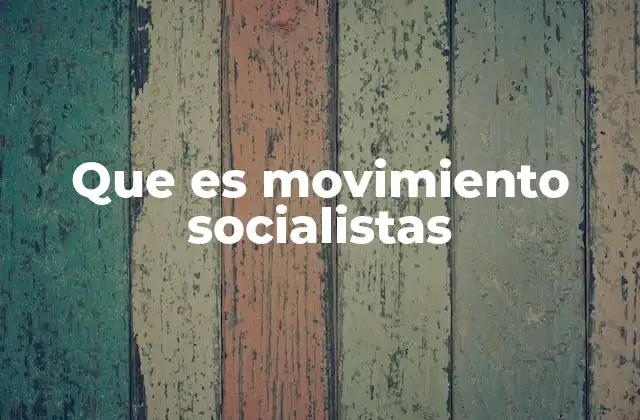 Que es Movimiento Socialistas