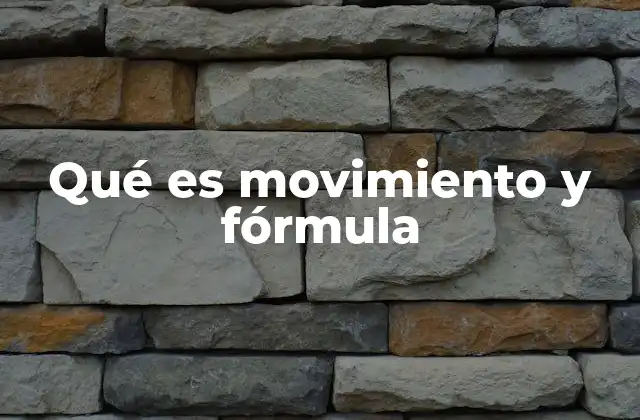 Qué es Movimiento y Fórmula
