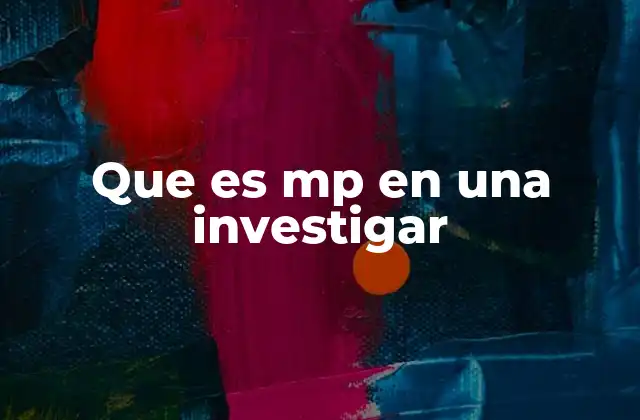 Que es Mp en una Investigar 2 El papel del MP en la investigación judicial