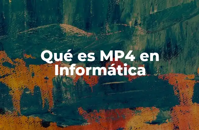Qué es Mp4 en Informática