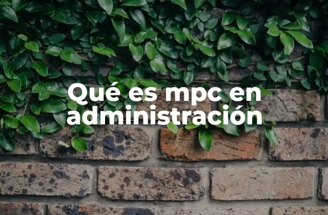 Qué es Mpc en Administración