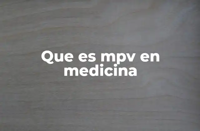 Que es Mpv en Medicina