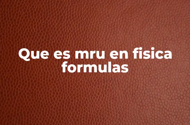 Que es Mru en Fisica Formulas