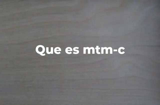 Que es Mtm-c