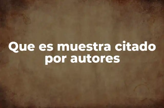 Que es Muestra Citado por Autores