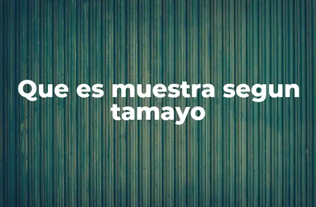 Que es Muestra Segun Tamayo