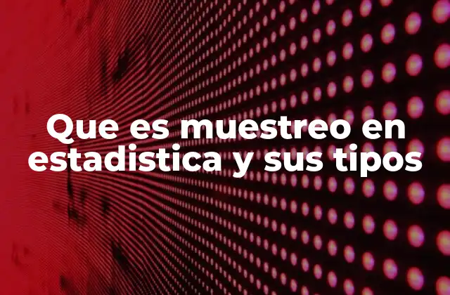 La importancia del muestreo en la toma de decisiones