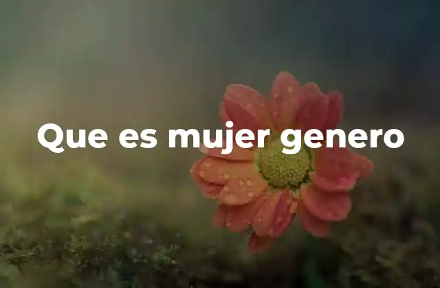 La evolución del concepto de género femenino a lo largo del tiempo