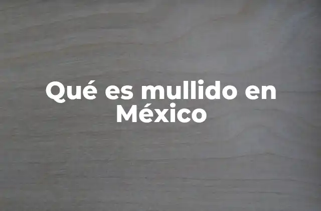 Qué es Mullido en México