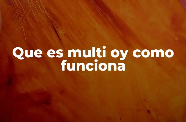 Que es Multi Oy como Funciona