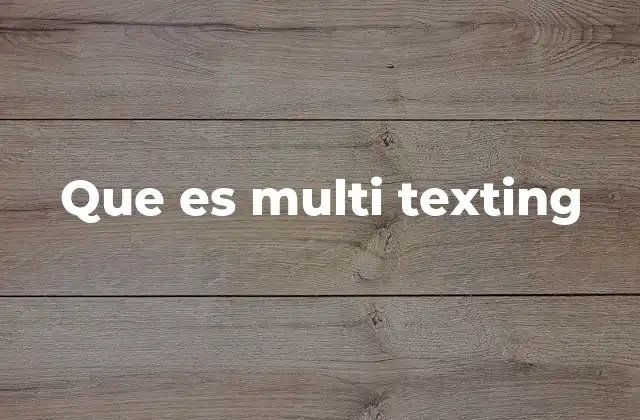 Que es Multi Texting