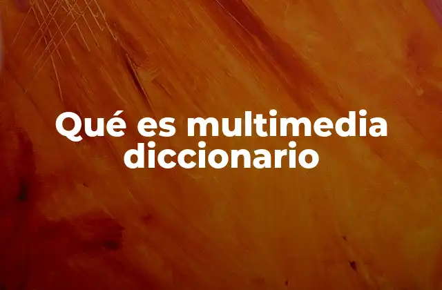 Qué es Multimedia Diccionario