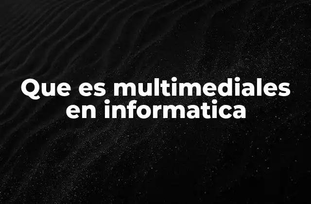 Que es Multimediales en Informatica 2 La importancia de los contenidos multimediales en la era digital