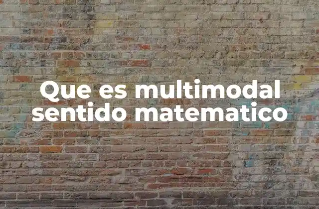 Que es Multimodal Sentido Matematico